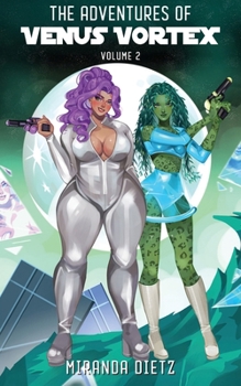 The Adventures of Venus Vortex: Volume 2
