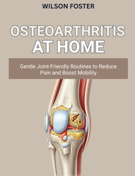 Paperback Osteoarthritis at Home: Gentle, Joint-Friendly Routines to Reduce Pain and Boost Mobility Book