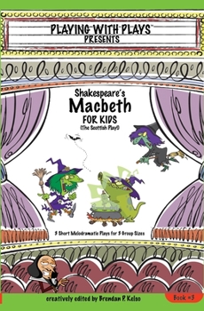 Paperback Shakespeare's Macbeth for Kids: 3 Short Melodramatic Plays for 3 Group Sizes Book