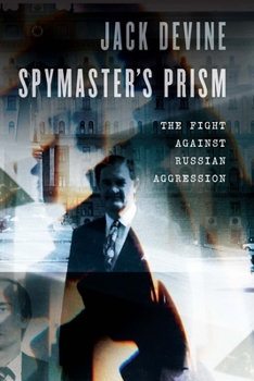 Hardcover Spymaster's Prism: The Fight Against Russian Aggression Book
