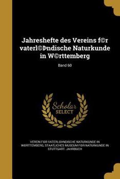 Paperback Jahreshefte Des Vereins F(c)R Vaterl(c) Ndische Naturkunde in W(c)Rttemberg; Band 60 [German] Book