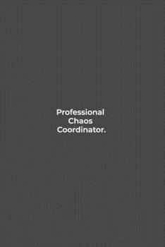 Professional Chaos Coordinator.: funny notebook and journal Wide Ruled 6x9 120 Pages.