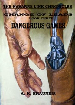 Paperback Change of Leads: Dangerous Games (The Navarre Link Chronicles) Book