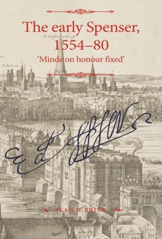 Paperback The Early Spenser, 1554-80: 'Minde on Honour Fixed' Book