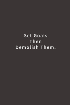 Paperback Set Goals Then Demolish Them.: Lined notebook Book