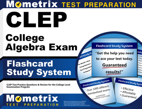 CLEP College Algebra Exam Flashcard Study System: CLEP Test Practice Questions & Review for the College Level Examination Program (Cards)
