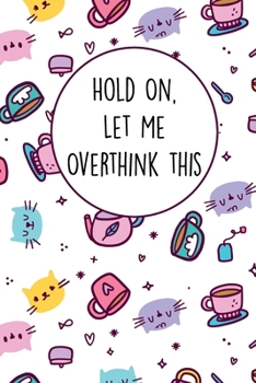 Paperback Hold On Let Me Overthink This: Lined Office Gag Notebook / Journal for Business Professionals and Coworkers. Snarky Gift Suitable For Women Book