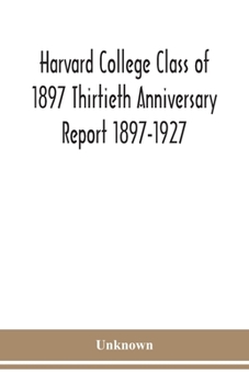 Paperback Harvard College Class of 1897 Thirtieth Anniversary Report 1897-1927 Book