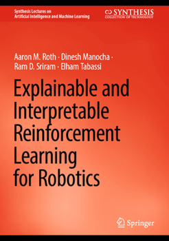 Hardcover Explainable and Interpretable Reinforcement Learning for Robotics Book