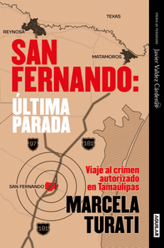 Paperback San Fernando. Última Parada: Viaje Al Crimen Autorizado En Tamaulipas (Premio Ja Vier Valdez Cárdenas) (Spanish Edition) [Spanish] Book