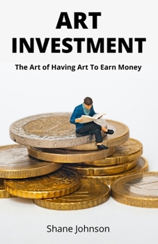 Paperback Art Investment: The art of having art to earn money Book