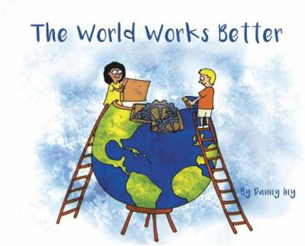 Hardcover The World Works Better Book