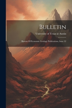 Paperback Bulletin: Bureau Of Economic Geology Publications, Issue 32 Book