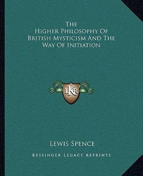 Paperback The Higher Philosophy Of British Mysticism And The Way Of Initiation Book