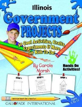 Paperback Illinois Government Projects: 30 Cool, Activities, Crafts, Experiments & More for Kids to Do (Illinois Experience) Book