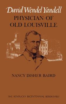 David Wendel Yandell: Physician of Old Louisville - Book  of the Kentucky Bicentennial Bookshelf