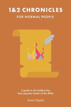 1 & 2 Chronicles for Normal People : A Guide to the Boldest but Least Popular Books of the Bible