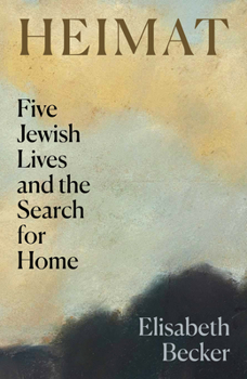 Hardcover Heimat: Five Jewish Lives and the Search for Home Book