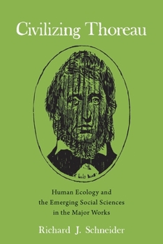 Hardcover Civilizing Thoreau: Human Ecology and the Emerging Social Sciences in the Major Works Book