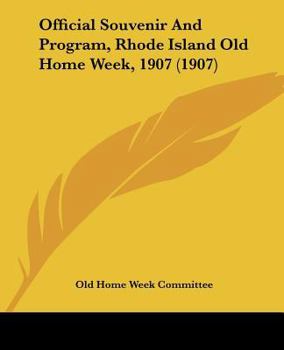 Paperback Official Souvenir And Program, Rhode Island Old Home Week, 1907 (1907) Book