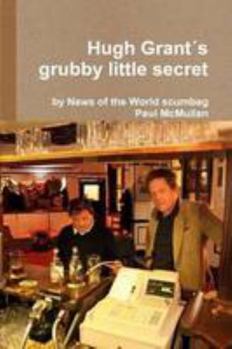 Paperback Hugh Grant's grubby little secret Book