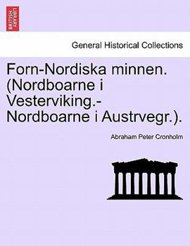 Forn-nordiska Minnen: Delen. Nordboarne I Austrvegr