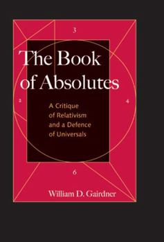 Paperback The Book of Absolutes: A Critique of Relativism and a Defence of Universals Book