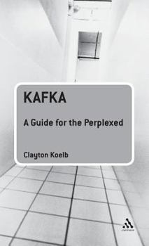 Kafka: A Guide for the Perplexed - Book  of the Guides for the Perplexed