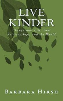 Paperback Live Kinder: Change your Life, Your Relationships, and the World Book