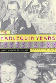 Hardcover The Harlequin Years: Music in Paris 1917-1929 Book