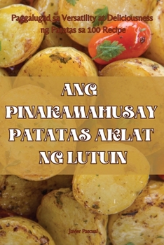 Paperback Ang Pinakamahusay Patatas Aklat Ng Lutuin [Philippine (Other)] Book