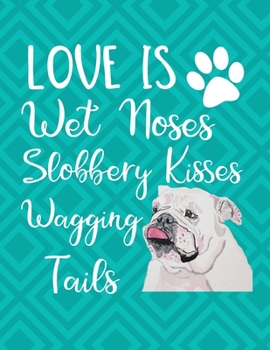 Paperback Love Is Wet Noses Slobbery Kisses Wagging Tails: 2020 Weekly Planner Organizer Dated Calendar And ToDo List Tracker Notebook Old English Bulldog Book