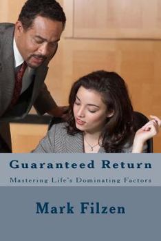Paperback Guaranteed Return: Mastering Life's Dominating Factors Book