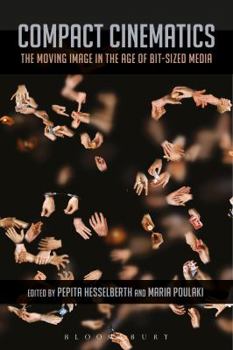 Paperback Compact Cinematics: The Moving Image in the Age of Bit-Sized Media Book