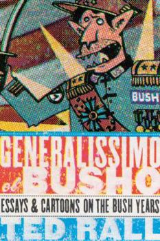 Hardcover Generalissimo El Busho: Essays & Cartoons on the Bush Years Book