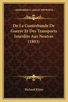 Paperback De La Contrebande De Guerre Et Des Transports Interdits Aux Neutres (1893) [French] Book