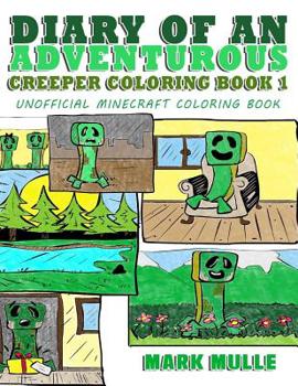Paperback Diary of an Adventurous Creeper Coloring Book 1: Unofficial Minecraft Coloring Book