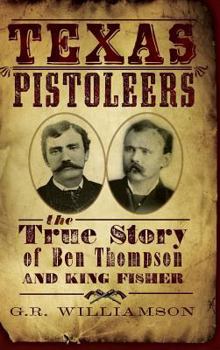 The Texas Pistoleers: Ben Thompson and King Fisher - Book  of the True Crime