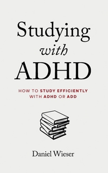 Paperback Studying with ADHD: How to Study Efficiently with ADHD or ADD Book