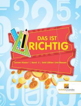 Paperback Das Ist Richtig: Lernen Klasse 1 Band -2 Geld Zählen Und Messen [German] Book