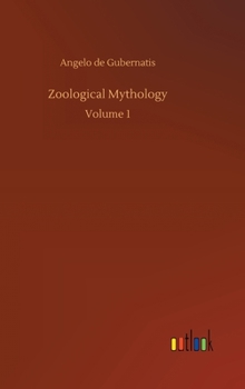 Zoological Mythology: Volume 1