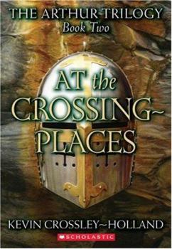 Paperback At the Crossing-Places (The Arthur Trilogy, Book 2) (Arthur Trilogy, 2) Book
