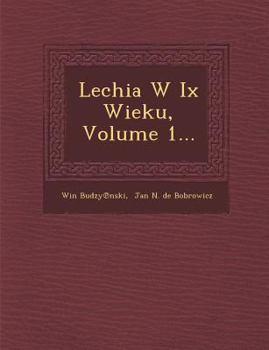 Paperback Lechia W IX Wieku, Volume 1... [Polish] Book