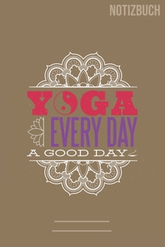 Yoga Every Day: A5 Notizbuch /  Notebook • 111 Seiten  • Extra  Kalender 2020 •  Einzigartig •  Dotgrid •  Dotted •  Punktraster •  Gepunktet • Geschenk • Geschenkidee (German Edition)