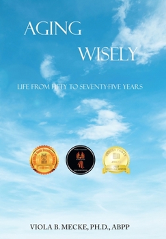 Hardcover Aging Wisely: Life from Fifty to Seventy-Five Years Book