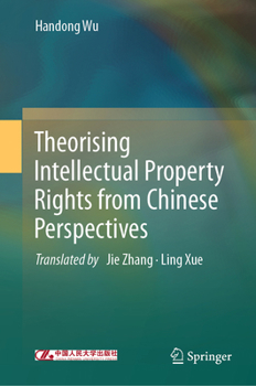 Hardcover Theorising Intellectual Property Rights from Chinese Perspectives Book