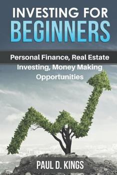 Paperback Investing for Beginners: Personal Finance, Real Estate Investing, and Money Making Opportunities Book