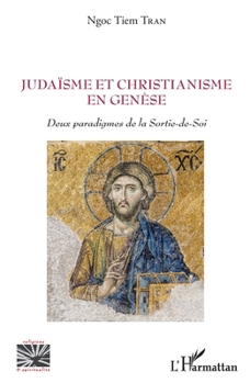 Judaïsme et christianisme en genèse: Deux paradigmes de la Sortie-de-Soi (Religions Et Spiritualité) (French Edition)
