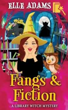 Fangs & Fiction - Book #6 of the Library Witch Mystery