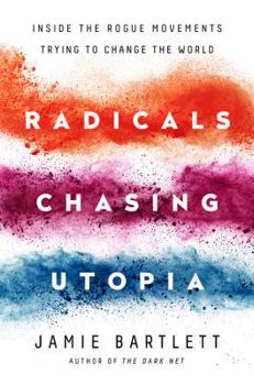 Paperback Radicals Chasing Utopia: Inside the Rogue Movements Trying to Change the World Book